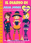 Il diario di Julia Jones - Libro 5 - La mia vita ä meravigliosa!