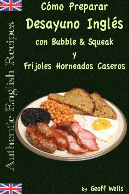 Geoff Wells - Cómo Preparar Desayuno Inglés con Bubble & Squeak y Frijoles Horneados Caseros, E-bok. Tillgänglighet: Lägg i varukorg