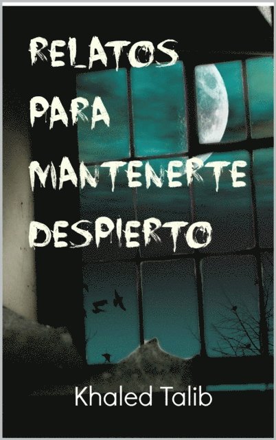 Khaled Talib - Relatos Para Mantenerte Despierto, E-bok