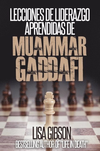 Lisa Gibson - Lecciones de liderazgo aprendidas de Muamar Gaddafi, E-bok