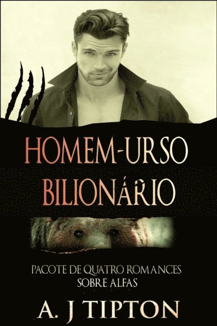 AJ Tipton - Homem-urso Bilionário: Pacote de Quatro Romances Sobre Alfas, E-bok