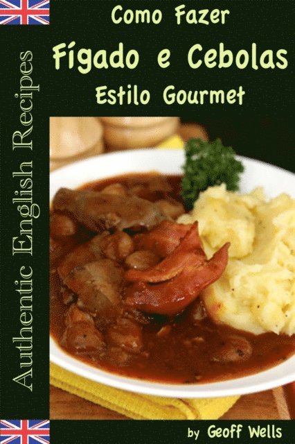Geoff Wells - Como Fazer Fígado e Cebolas Estilo Gourmet, E-bok. Tillgänglighet: Lägg i varukorg