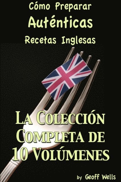 Geoff Wells - Cómo Preparar Auténticas Recetas Inglesas  La Colección Completa de 10 Volúmenes, E-bok. Tillgänglighet: Lägg i varukorg