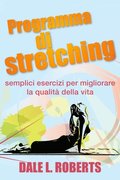 Programma di stretching: semplici esercizi per migliorare la qualitÿ della vita