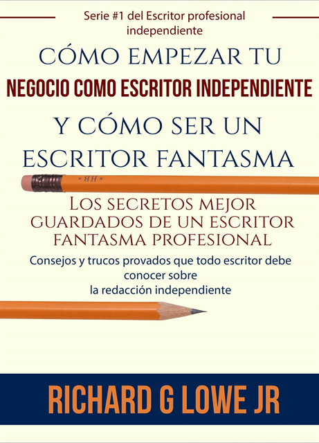 Richard G Lowe Jr - cómo empezar tu negocio como escritor independiente y cómo ser un escritor fantasma, E-bok. Tillgänglighet: Lägg i varukorg