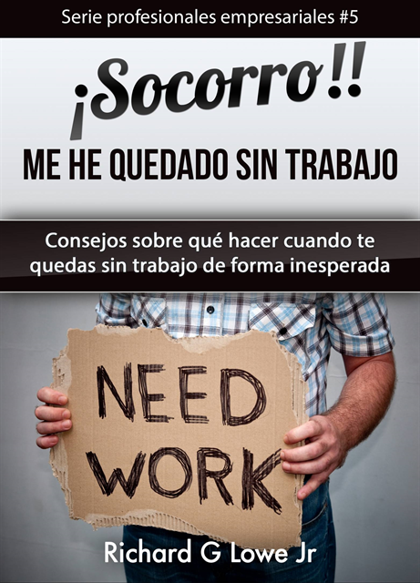 Richard G Lowe Jr - ¡Socorro! Me he quedado sin trabajo., E-bok. Tillgänglighet: Lägg i varukorg