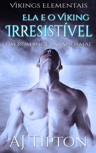 AJ Tipton - Ela e o Viking Irresistível (Vikings Elementais #2), E-bok