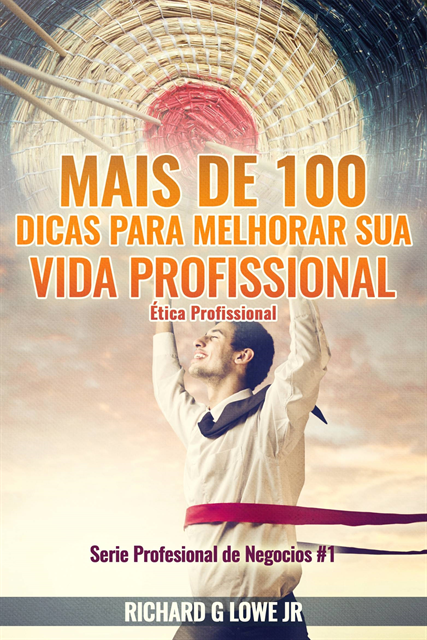 Richard G Lowe Jr - Mais de 100 Dicas para Melhorar sua Vida Profissional - Ética Profissional, E-bok. Tillgänglighet: Lägg i varukorg