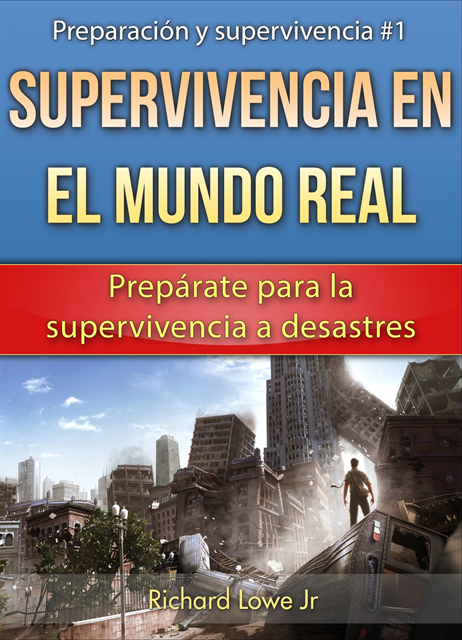 Richard G Lowe Jr - Supervivencia en el mundo real: Prepárate para la supervivencia a desastres, E-bok. Tillgänglighet: Lägg i varukorg