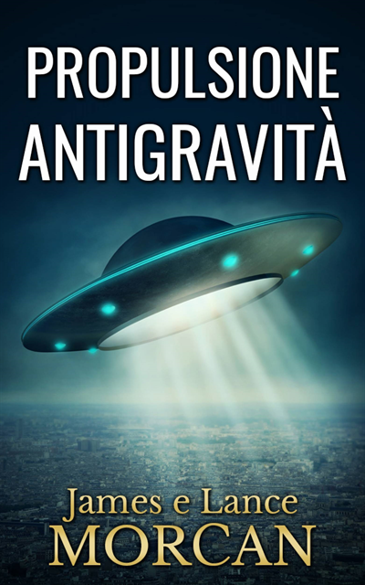 Lance Morcan, James Morcan - Propulsione Antigravità, E-bok