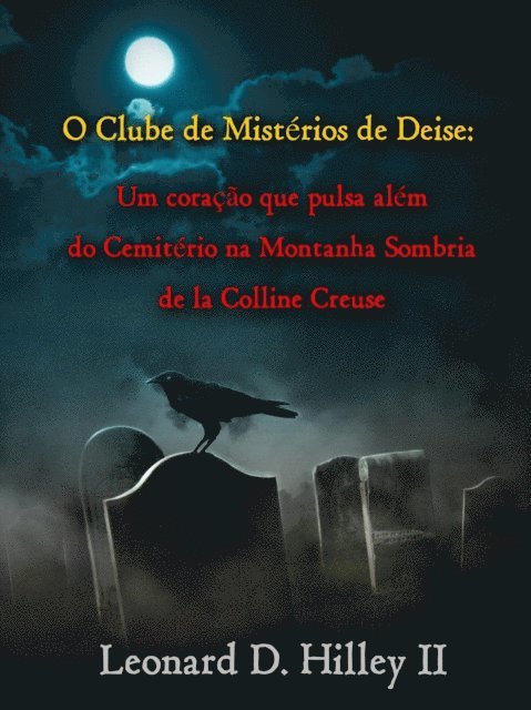 Leonard D. Hilley II - O Clube de Mistérios de Deise - Um coração que pulsa além do Cemitério na Montanha Sombria, E-bok. Tillgänglighet: Lägg i varukorg