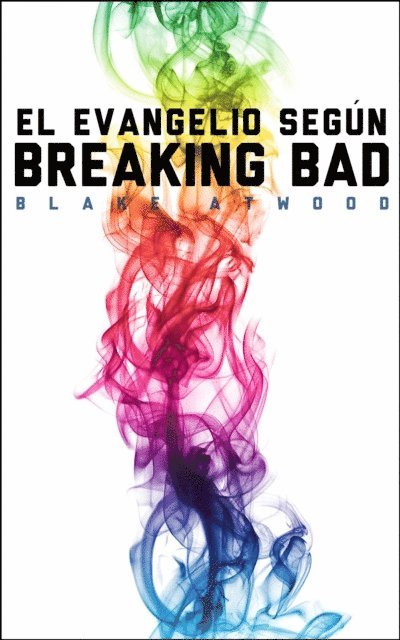 Blake Atwood - El evangelio según Breaking Bad, E-bok