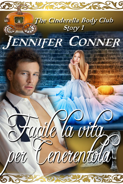 Jennifer Conner - Facile la vita per Cenerentola, E-bok