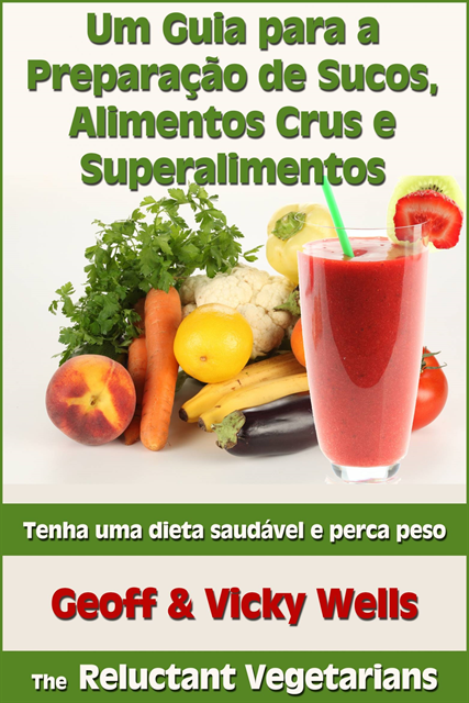 Vicky Wells, Geoff Wells - Um Guia para a Preparação de Sucos, Alimentos Crus e Superalimentos, E-bok. Tillgänglighet: Lägg i varukorg