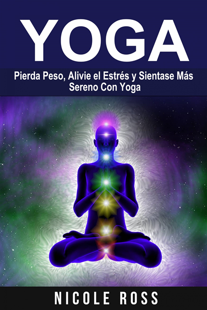 Nicole Evans - Pierda Peso, Alivie el Estrés y Sientase Más Sereno Con Yoga, E-bok