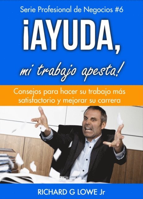 Richard G Lowe Jr - ¡Ayuda, mi trabajo apesta!, E-bok. Tillgänglighet: Lägg i varukorg