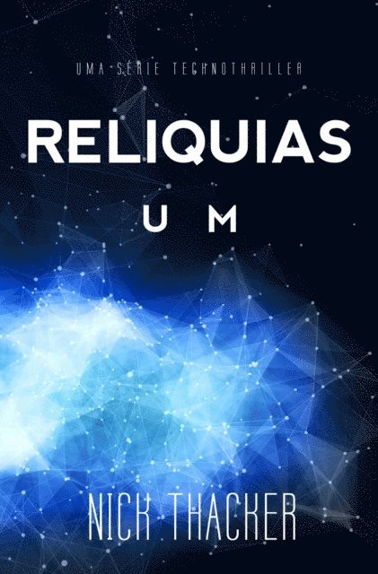 Nick Thacker - Relíquias: Um, E-bok