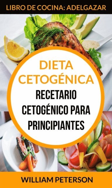 William Peterson - Dieta Cetogénica. Recetario cetogénico para principiantes (Libro de cocina: Adelgazar), E-bok
