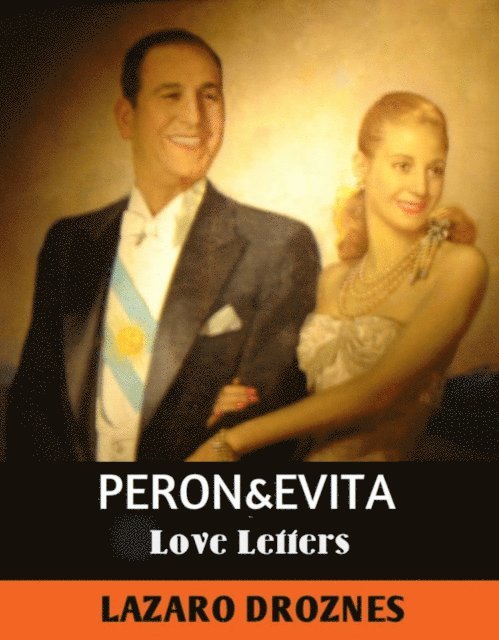 Lazaro Droznes - Peron&Evita: Love Letters., E-bok