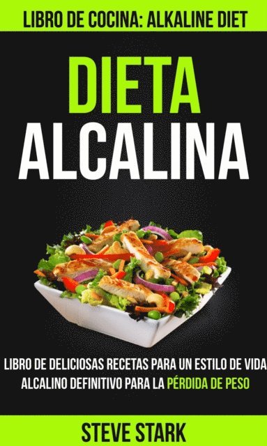 Steve Stark - Dieta alcalina: Libro de deliciosas recetas para un estilo de vida alcalino definitivo para la pérdida de peso (Libro de cocina: Alkaline Diet), E-bok