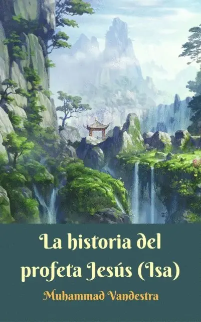 Muhammad Vandestra - La historia del profeta Jesús (Isa), E-bok. Tillgänglighet: Lägg i varukorg