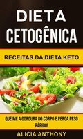 Dieta Cetogênica: Receitas Da Dieta Keto - Queime A Gordura Do Corpo E Perca Peso Rápido!