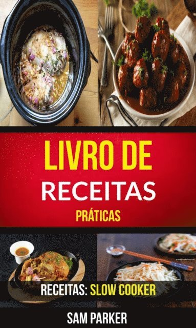Sam Parker - Livro de Receitas Práticas (Receitas: Slow Cooker), E-bok