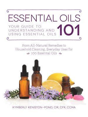 Kymberly Keniston-Pond - Essential Oils 101, Häftad