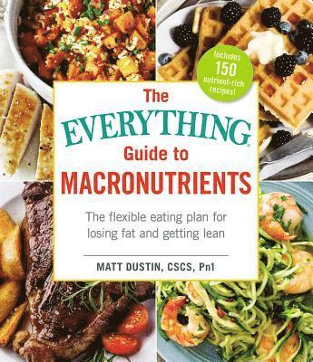 Matt Dustin - Everything Guide to Macronutrients, Häftad
