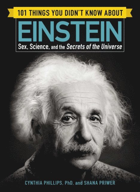 Shana Priwer, Cynthia Phillips - 101 Things You Didn't Know about Einstein, E-bok
