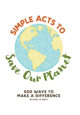Michelle Neff - Simple Acts to Save Our Planet, Inbunden. Tillgänglighet: Tillfälligt slut