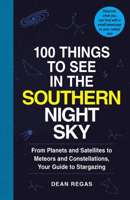 Dean Regas - 100 Things to See in the Southern Night Sky, E-bok