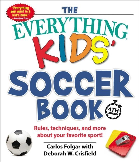 Deborah W Crisfield, Carlos Folgar - Everything Kids' Soccer Book, 4th Edition, E-bok
