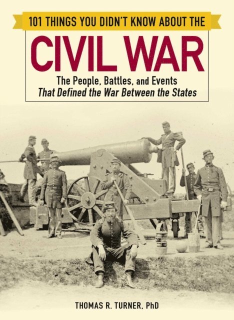 Thomas Turner - 101 Things You Didn't Know about the Civil War, E-bok