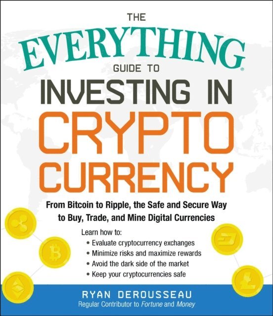 Ryan Derousseau - Everything Guide to Investing in Cryptocurrency, E-bok
