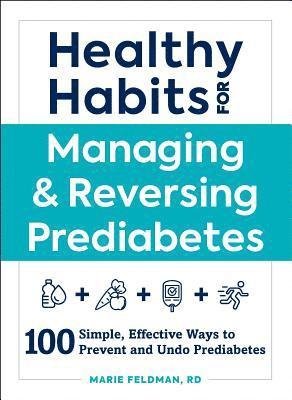 Marie Feldman - Healthy Habits for Managing & Reversing Prediabetes, Häftad