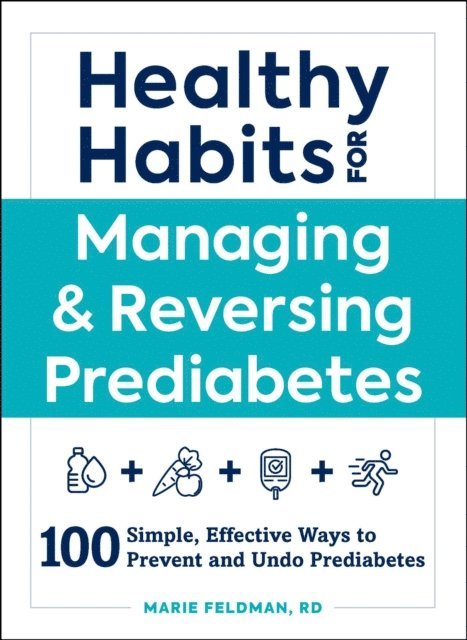 Marie Feldman - Healthy Habits for Managing & Reversing Prediabetes, E-bok