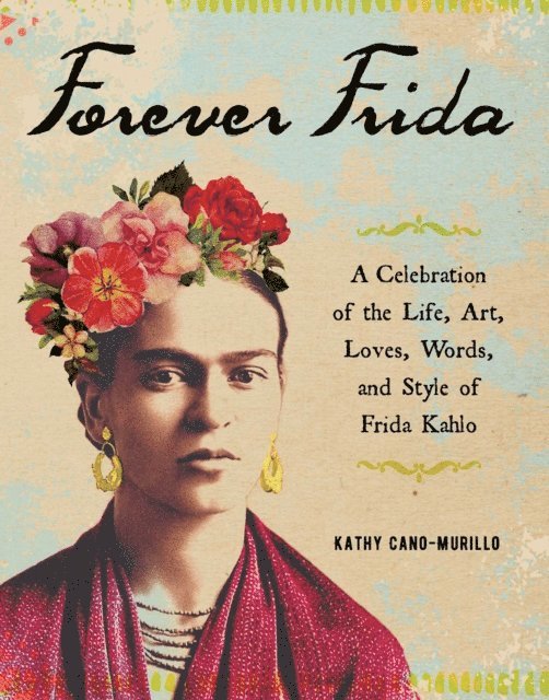 Kathy Cano-Murillo - Forever Frida, E-bok