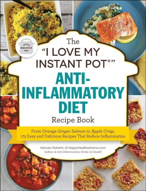 Maryea Flaherty - &quote;I Love My Instant Pot(R)&quote; Anti-Inflammatory Diet Recipe Book, E-bok