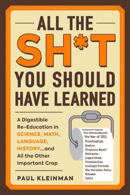 Paul Kleinman - All the Sh*t You Should Have Learned, E-bok