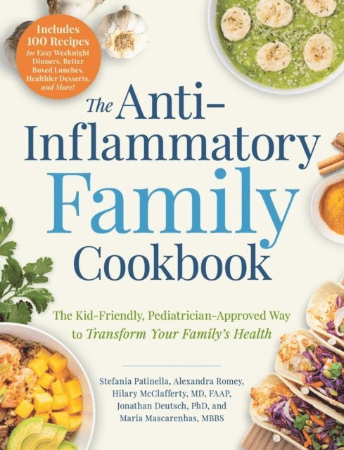 Maria Mascarenhas, Jonathan Deutsch, Hilary McClafferty, Alexandra Romey, Stefania Patinella - Anti-Inflammatory Family Cookbook, E-bok