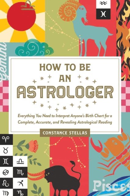 Constance Stellas - How to Be an Astrologer, E-bok