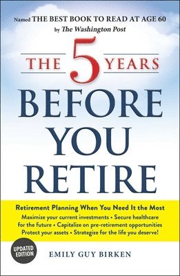Emily Guy Birken - The 5 Years Before You Retire, Updated Edition, Häftad. Tillgänglighet: Lägg i varukorg