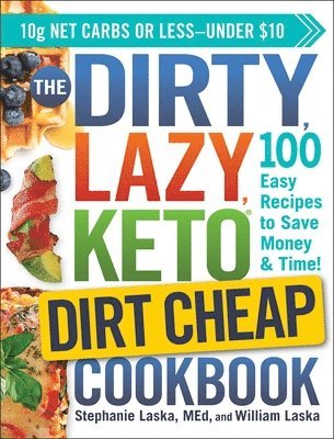 Stephanie Laska, William Laska - DIRTY, LAZY, KETO Dirt Cheap Cookbook, Häftad
