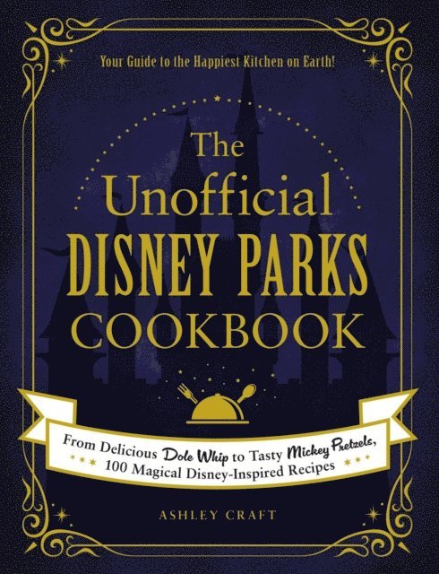 Ashley Craft - Unofficial Disney Parks Cookbook, E-bok