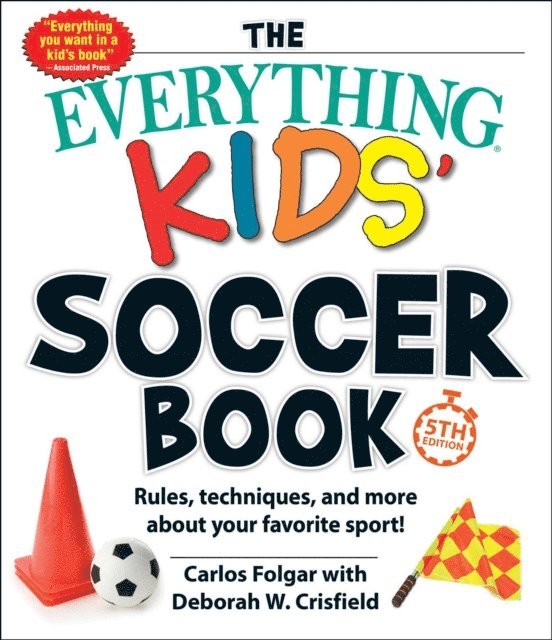 Deborah W Crisfield, Carlos Folgar - Everything Kids' Soccer Book, 5th Edition, E-bok