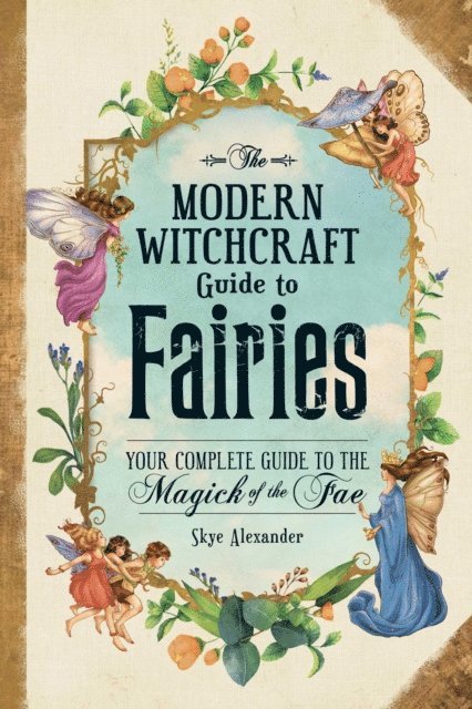 Skye Alexander - Modern Witchcraft Guide to Fairies, E-bok