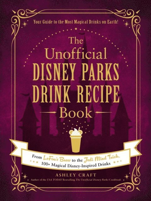 Ashley Craft - Unofficial Disney Parks Drink Recipe Book, E-bok