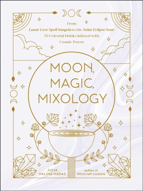 Julia Halina Hadas - Moon, Magic, Mixology, E-bok