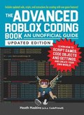 Advanced Roblox Coding Book: An Unofficial Guide, Updated Edition